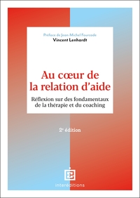 Au coeur de la relation d'aide - 2e éd.