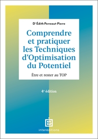 Comprendre et pratiquer les Techniques d'Optimisation du Potentiel - 4e éd.