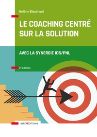 Le Coaching Centré sur la Solution - 2e éd. - Avec la synergie IOS/PNL