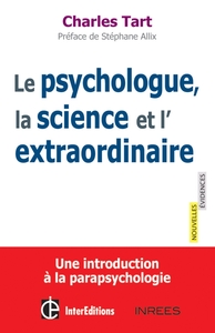 LE PSYCHOLOGUE, LA SCIENCE ET L'EXTRAORDINAIRE - UNE INTRODUCTION A LA PARAPSYCHOLOGIE