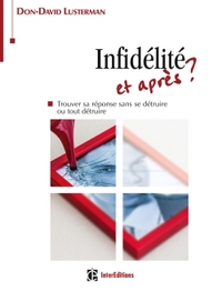 Infidélité et après ? - Trouver sa réponse sans se détruire ou tout détruire