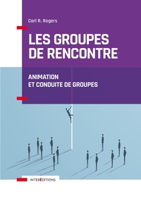 LES GROUPES DE RENCONTRE - ANIMATION ET CONDUITE DE GROUPES