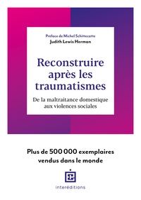 RECONSTRUIRE APRES LES TRAUMATISMES - DE LA MALTRAITANCE DOMESTIQUE AUX VIOLENCES SOCIALES