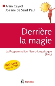 Derrière la magie - La programmation Neuro-Linguistisque (PNL), 2e édition