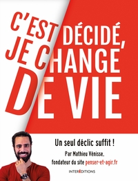 C'est décidé, je change de vie - Un seul déclic suffit !