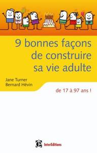 9 bonnes façons de construire sa vie adulte - de 17 à 97 ans !