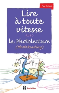 Lire à toute vitesse - 2e éd. - avec la Photolecture (PhotoReading)