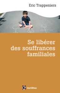 SE LIBERER DES SOUFFRANCES FAMILIALES