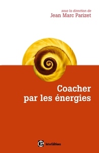 Coacher par les énergies - La voie directe de l'accompagnement relationnel