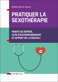 Pratiquer la sexothérapie - Points de repère, clés d'accompagnement et apport de la Gestalt