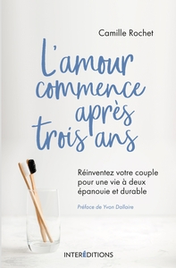 L'amour commence après 3 ans - Réinventez votre couple pour une vie à deux épanouie et durable