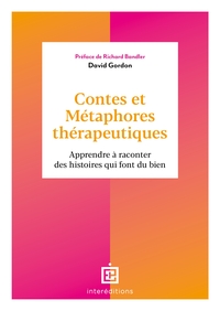 CONTES ET METAPHORES THERAPEUTIQUES - APPRENDRE A RACONTER DES HISTOIRES QUI FONT DU BIEN