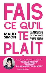 FAIS CE QU'IL TE PLAIT -2E ED. - 12 SEMAINES POUR TROUVER VOTRE VOIE ET RENCONTRER VOTRE DESTIN