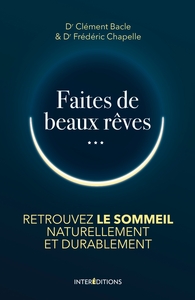 FAITES DE BEAUX REVES - RETROUVER LE SOMMEIL NATURELLEMENT ET DURABLEMENT