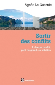 Sortir des conflits - 2e éd. - A chaque type de conflit, petit ou grand, sa solution