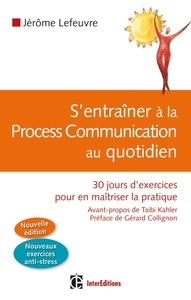 S'entraîner à la Process Com au quotidien - 30 jours d'exercices pour en maîtriser la pratique