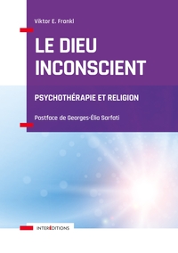 Le Dieu inconscient - Psychothérapie et religion