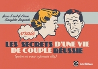 LES VRAIS SECRETS D'UNE VIE DE COUPLE REUSSIE - (QU'ON NE VOUS A JAMAIS DITS)