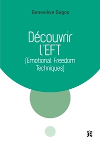 DECOUVRIR L'EFT (EMOTIONAL FREEDOM TECHNIQUES)