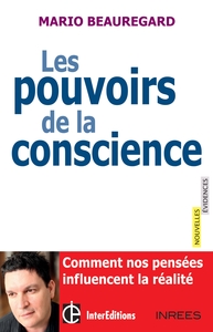 Les pouvoirs de la conscience - Comment nos pensées influencent la réalité