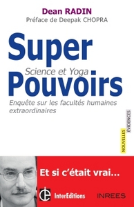 Superpouvoirs ? Science et Yoga : enquête sur les facultés extraordinaires de l'homme