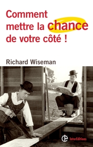 Comment mettre la chance de votre côté ! - Les 4 attitudes clés pour devenir un pro de la chance