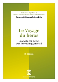 LE VOYAGE DU HEROS - 2E ED. - UN EVEIL A SOI-MEME, AVEC LE COACHING GENERATIF