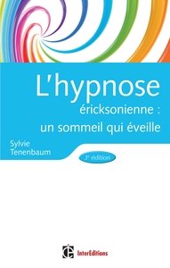 L'HYPNOSE ERICKSONIENNE - 3E ED - UN SOMMEIL QUI EVEILLE