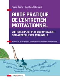 GUIDE PRATIQUE DE L'ENTRETIEN MOTIVATIONNEL - 20 FICHES POUR PROFESSIONNALISER SON APPROCHE RELATION