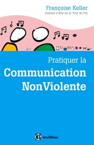 PRATIQUER LA COMMUNICATION NONVIOLENTE - 2E ED. - PASSEPORT POUR UN MONDE OU L'ON OSE SE PARLER EN S