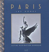 PARIS. LES DOMES - ULTIME RESPIRATION BAROQUE