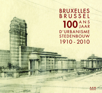 BRUXELLES : 100 ANS D'URBANISME