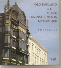 OLD ENGLAND ET LE MUSEE DES INSTRUMENTS DE MUSIQUE - BRUXELLES
