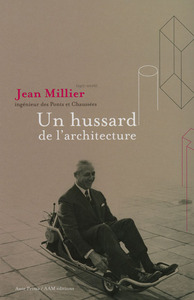 JEAN MILLIER - UN HUSSARD DE L'ARCHITECTURE