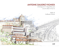 ANTOINE DAUDRE-VIGNIER - CROQUIS ET AQUARELLES D'UN ARCHITECTE