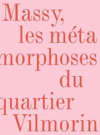 MASSY, LES METAMORPHOSES DU QUARTIER VILMORIN