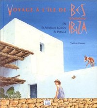 VOYAGE A L'ILE DE BES - OU LA FABULEUSE HISTOIRE DE PETRA A IBIZ