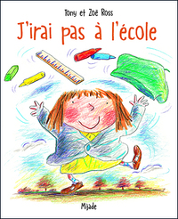 J'IRAI PAS A L'ECOLE (PETITS MIJADE)
