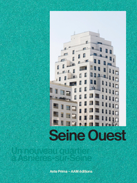 SEINE OUEST. UN NOUVEAU QUARTIER A ASNIERES-SUR-SEINE