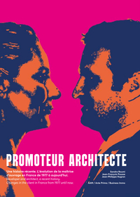 PROMOTEUR ARCHITECTE, UNE HISTOIRE RECENTE - L'EVOLUTION DE LA MAITRISE D'OUVRAGE EN FRANCE DE 1977