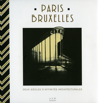 PARIS-BRUXELLES - DEUX SIECLES D'AFFINITES ARCHITECTURALES