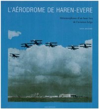 L' AERODROME DE HAERAN-EVERE - METAMORPHOSES D'UN HAUT LIEU DE...