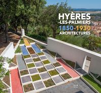 HYERES-LES-PALMIERS 1850-1930 ARCHITECTURES