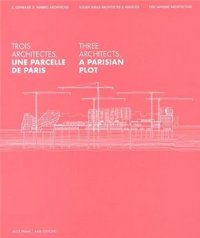 TROIS ARCHITECTES, UNE PARCELLE DE PARIS