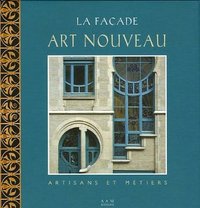 LA FACADE ART NOUVEAU DE BRUXELLES - ARTISANS ET METIERS