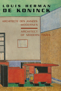 LOUIS HERMAN DE KONING - ARCHITECTURE DES ANNEES MODERNES