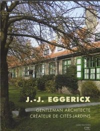 JEAN-JULES EGGERICX - GENTLEMAN ARCHITECTE, CREATEUR DE CITES