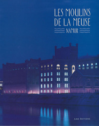 LES MOULINS DE LA MEUSE - NAMUR