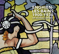 ENGHIEN-LES-BAINS 1900-1930  ART NOUVEAU - ART DECO