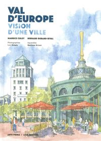 VAL D'EUROPE - VISION D'UNE VILLE